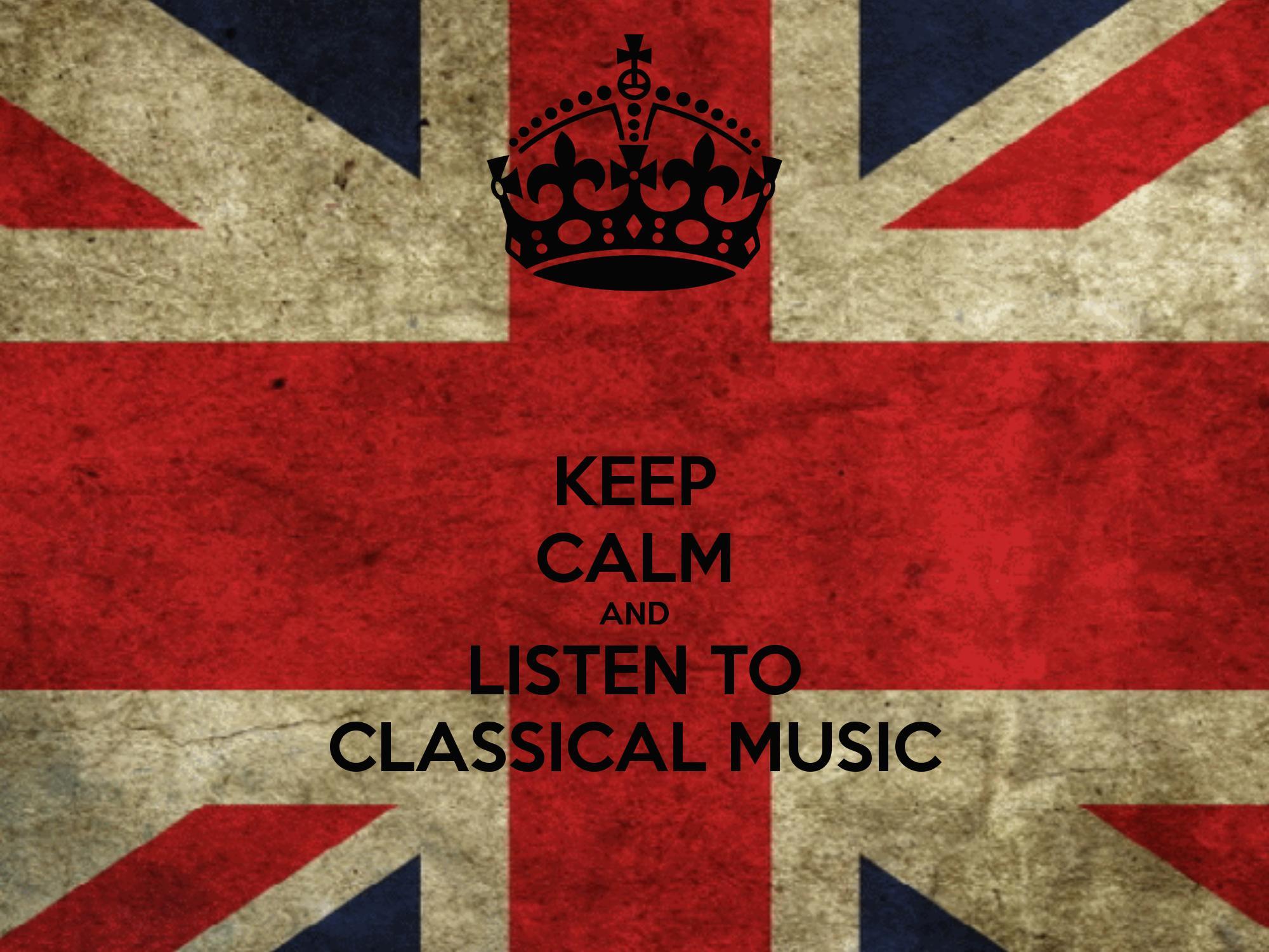 KEEP CALM AND LISTEN TO CLASSICAL MUSIC CALM AND CARRY ON