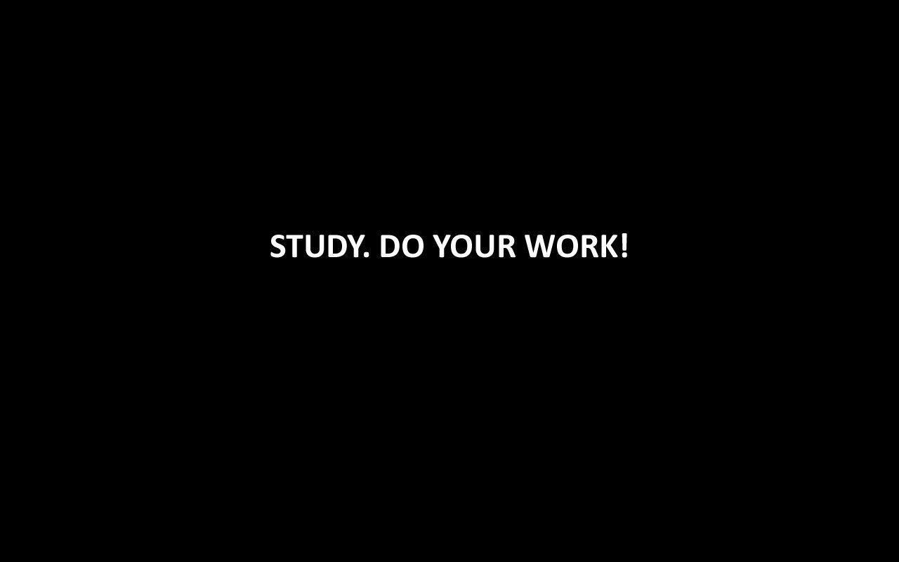 Study Do Your Work Wallpapers - Wallpaper Cave