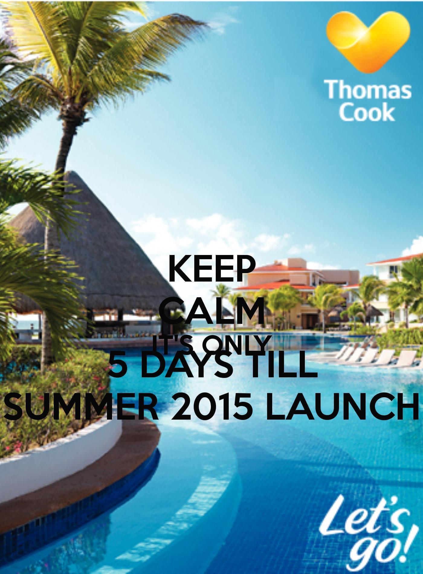 KEEP CALM IT&;S ONLY 5 DAYS TILL SUMMER 2015 LAUNCH CALM AND