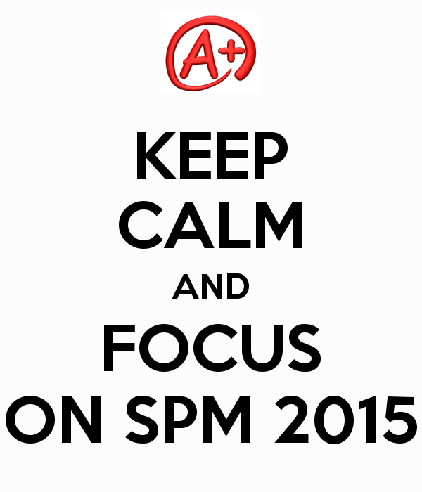 KEEP CALM AND FOCUS ON SPM 2015 Poster. Bunnybommie. Keep Calm O