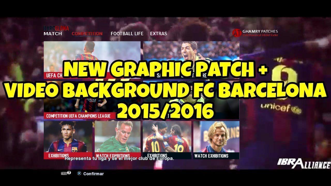 NEW GRAPHIC PATCH + VIDEO BACKGROUND FC BARCELONA 2015 2016. PES