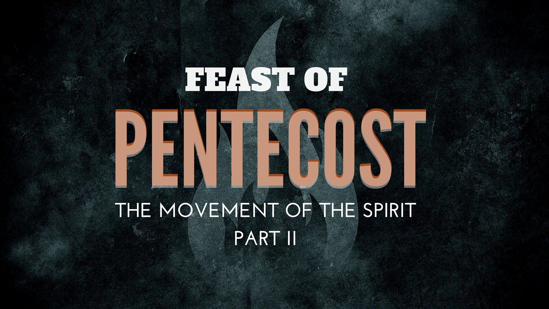 Feast of Pentecost Movement of the Spirit 2 14