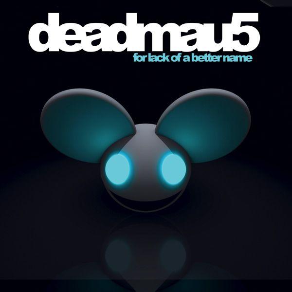 Deadmau5 Lack of a Better Name (Bonus Track Version) iTunes