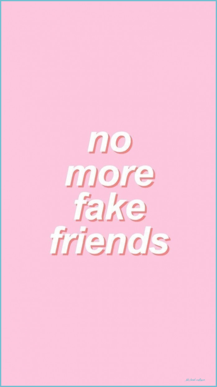 No More Fake Friends Wallpaper On We Heart It Friends Wallpaper
