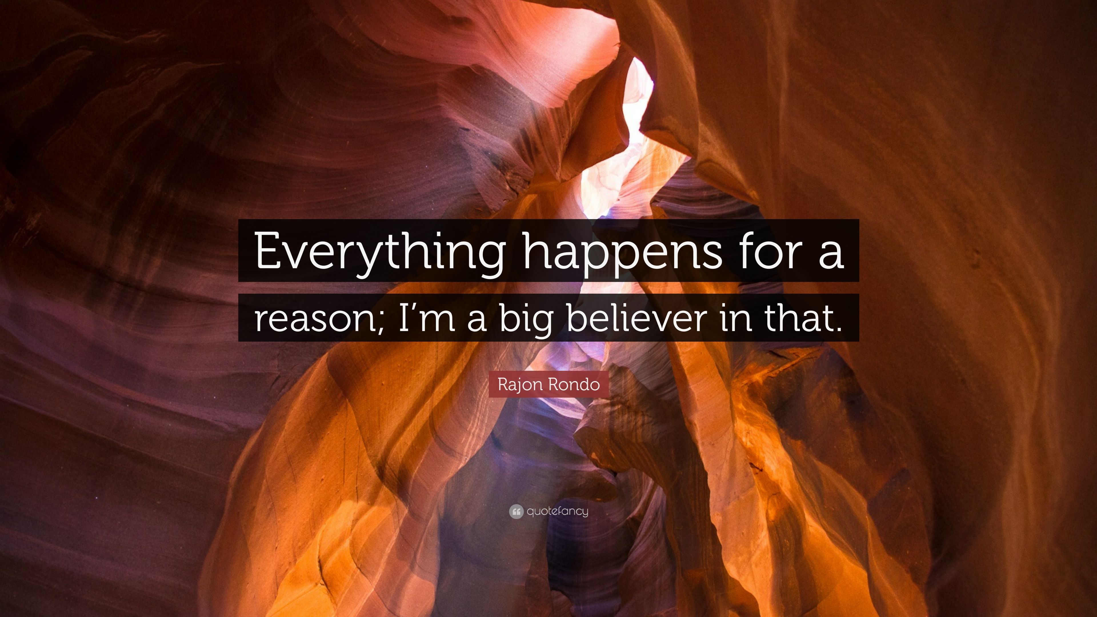Rajon Rondo Quote: “Everything happens for a reason; I'm a big believer in that.”