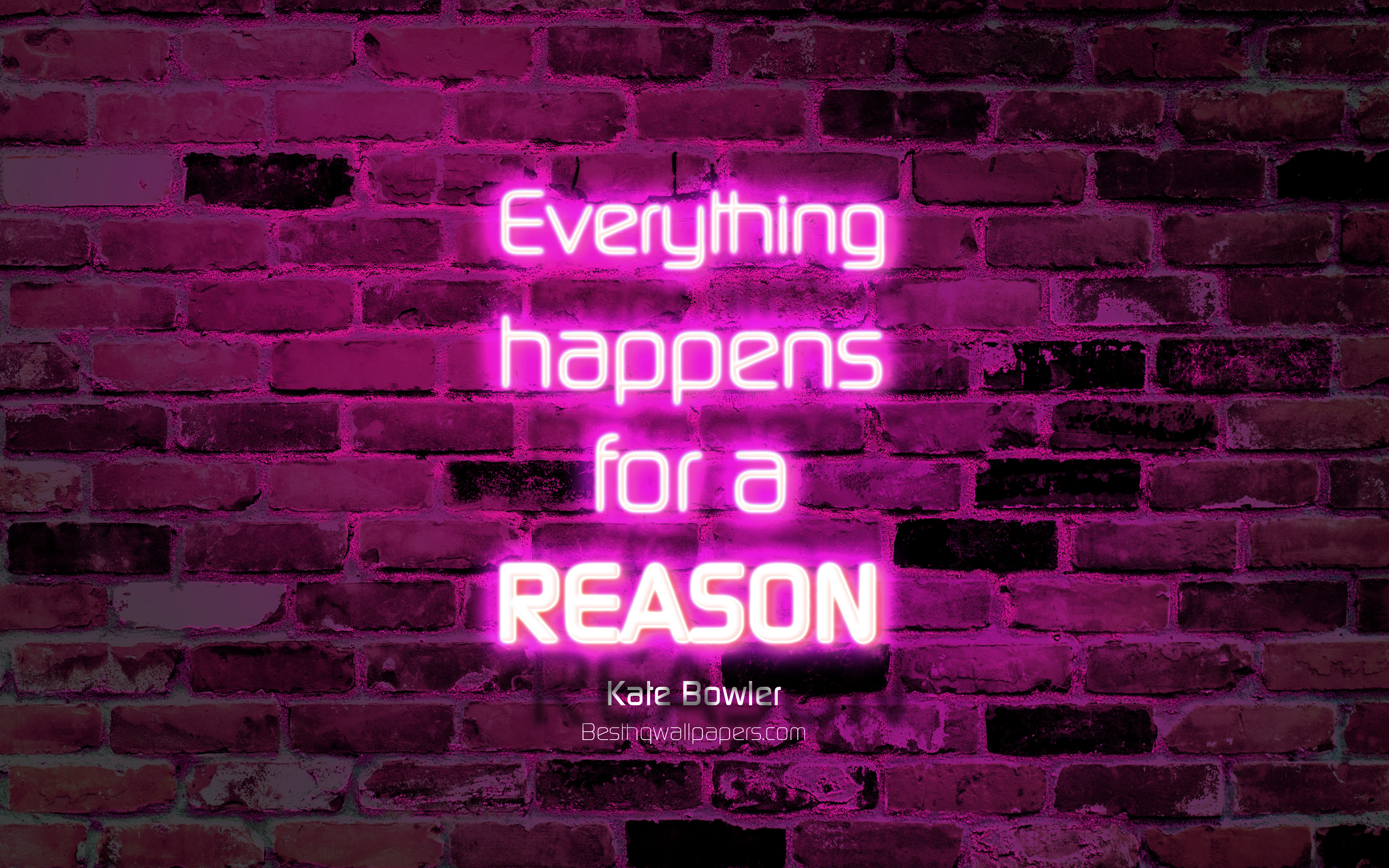 Download wallpaper Everything happens for a reason, 4k, purple brick wall, Kate Bowler Quotes, popular quotes, neon text, inspiration, Kate Bowler, quotes about life for desktop with resolution 3840x2400. High Quality HD