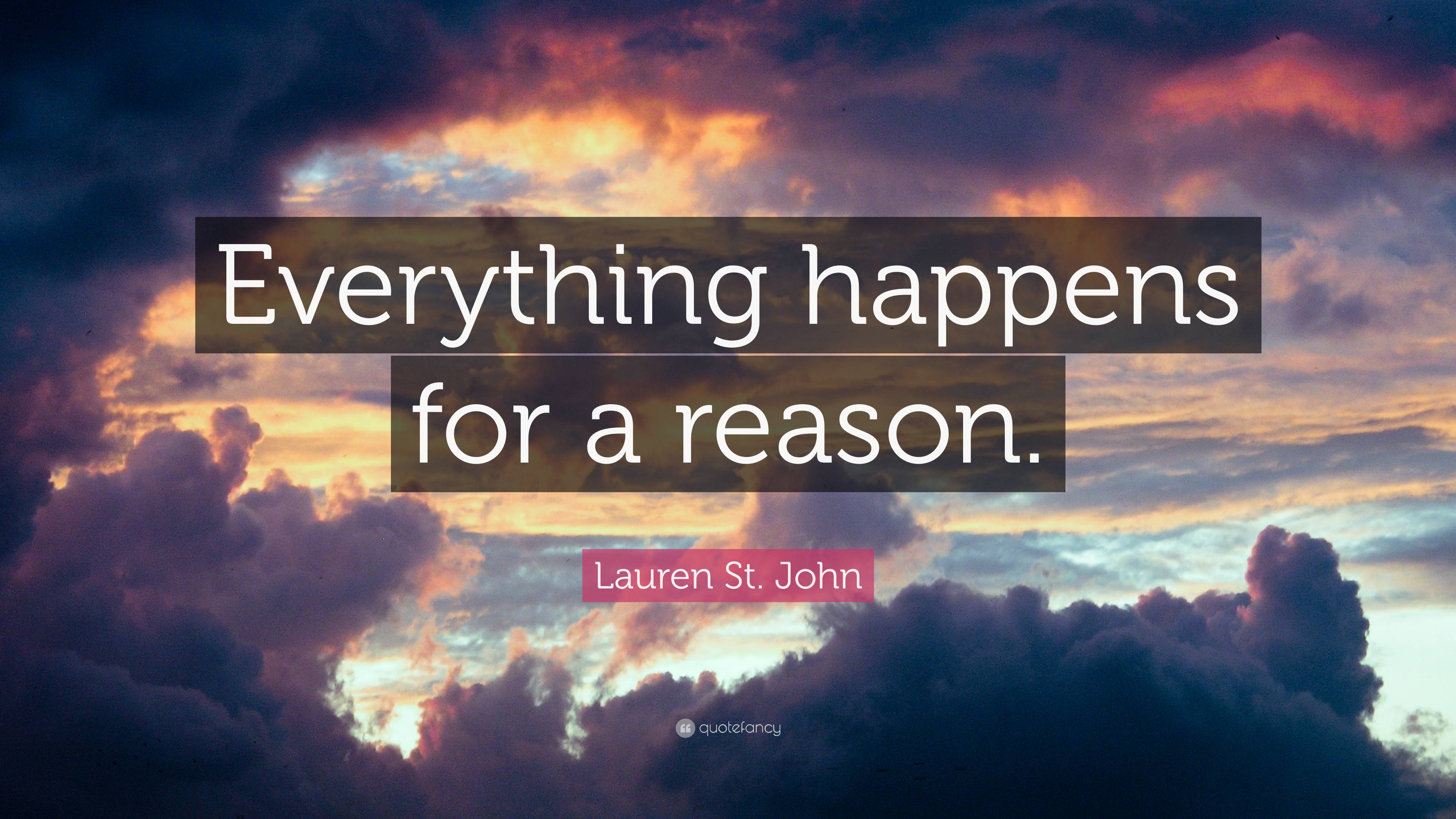 Lauren St. John Quote: “Everything happens for a reason.”