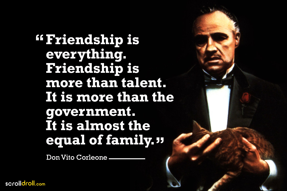 Friendship Is Everything Is Everything Godfather