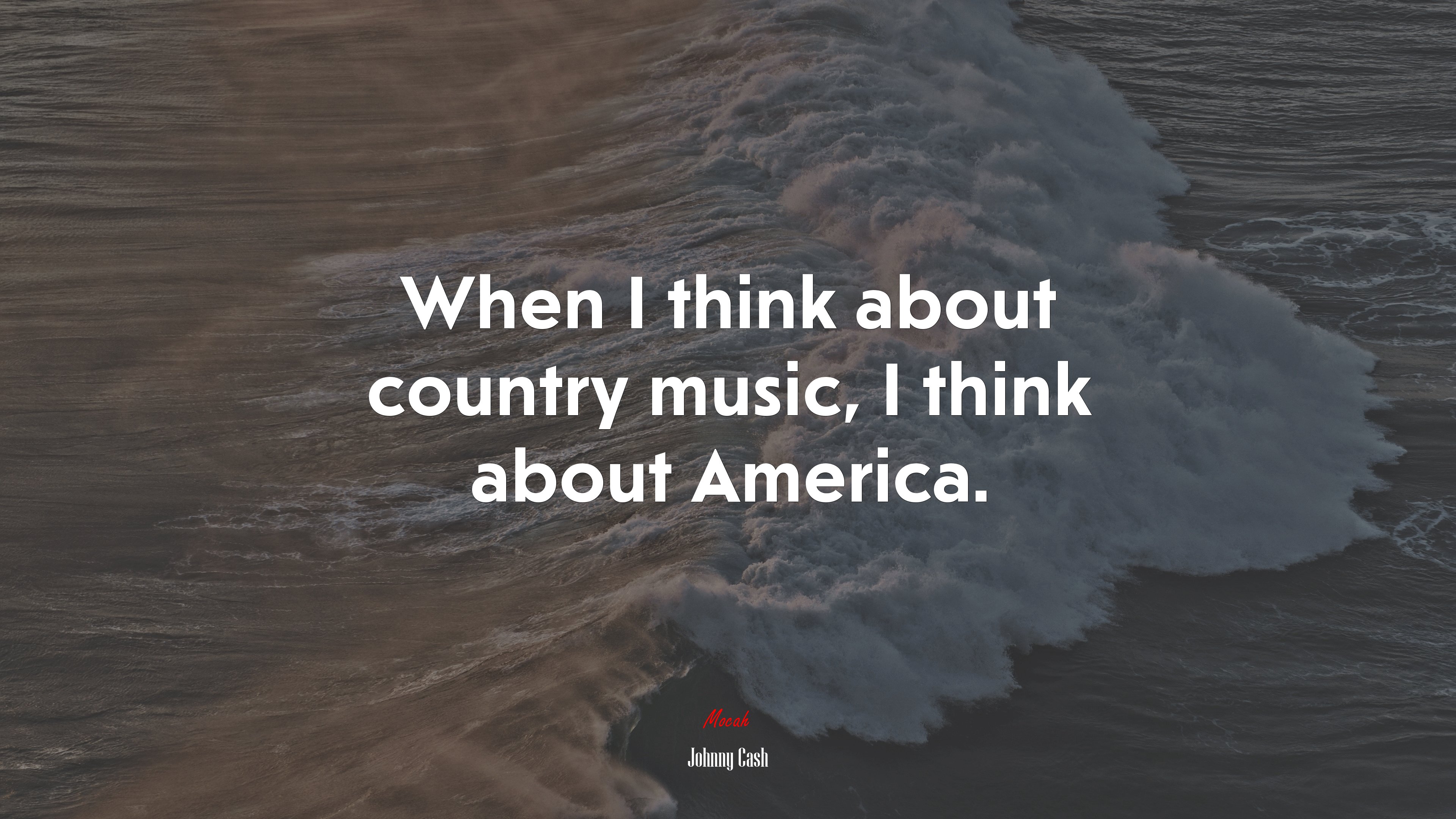When I think about country music, I think about America. Johnny Cash quote, 4k wallpaper. Mocah HD Wallpaper