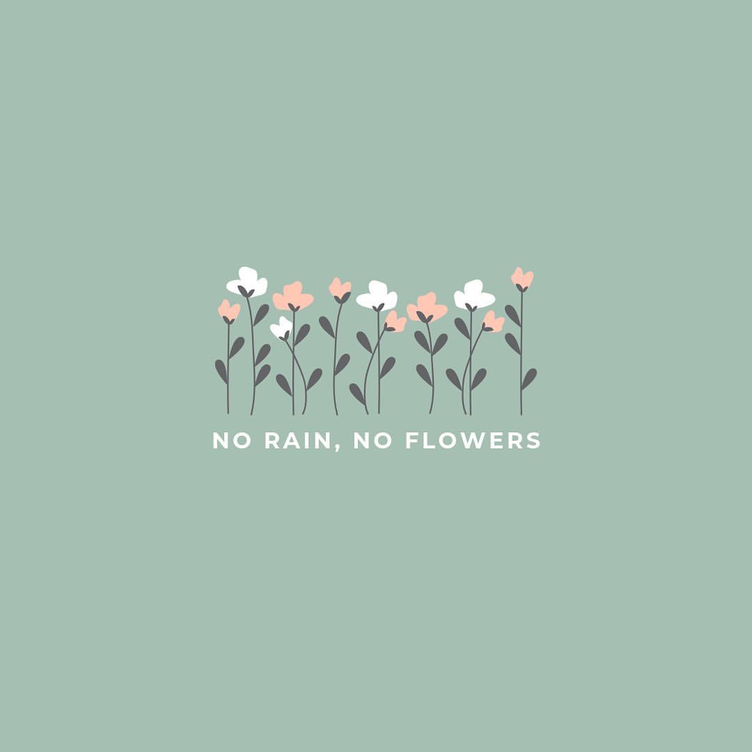 No rain, no flowers. No rain no flowers, Rain, Flower quotes