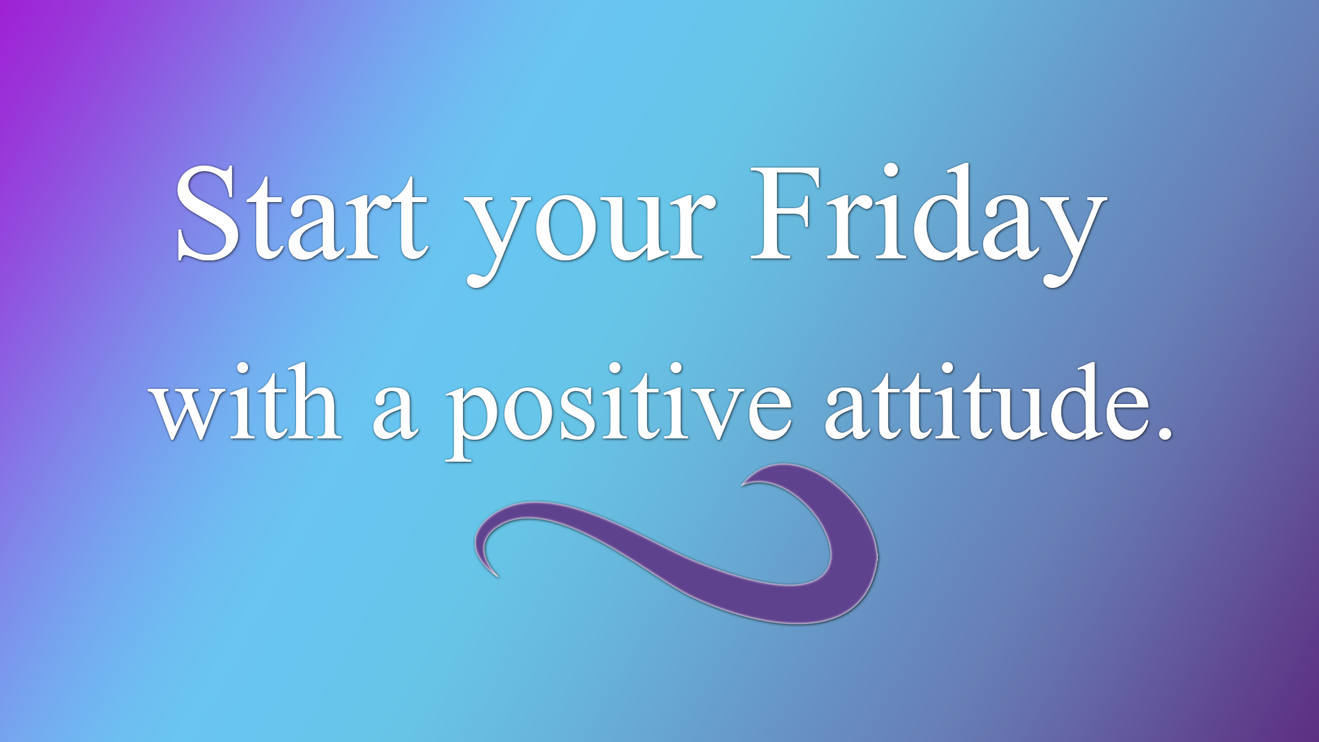 Start Your Friday With A Positive Attitude HD Inspirational Wallpaper