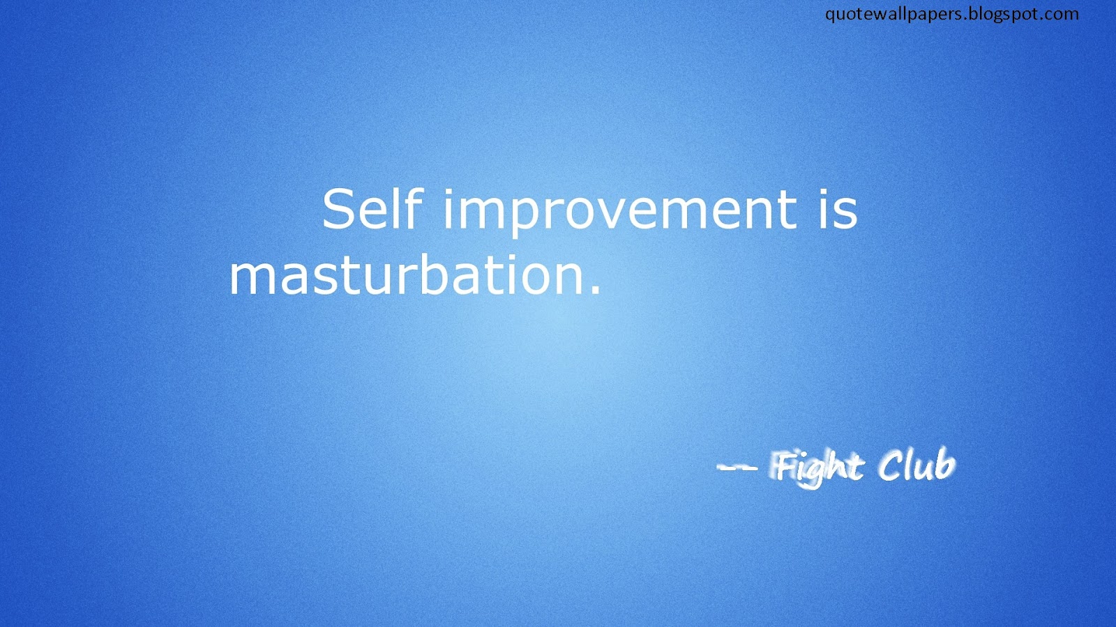 Self improvement is masturbation