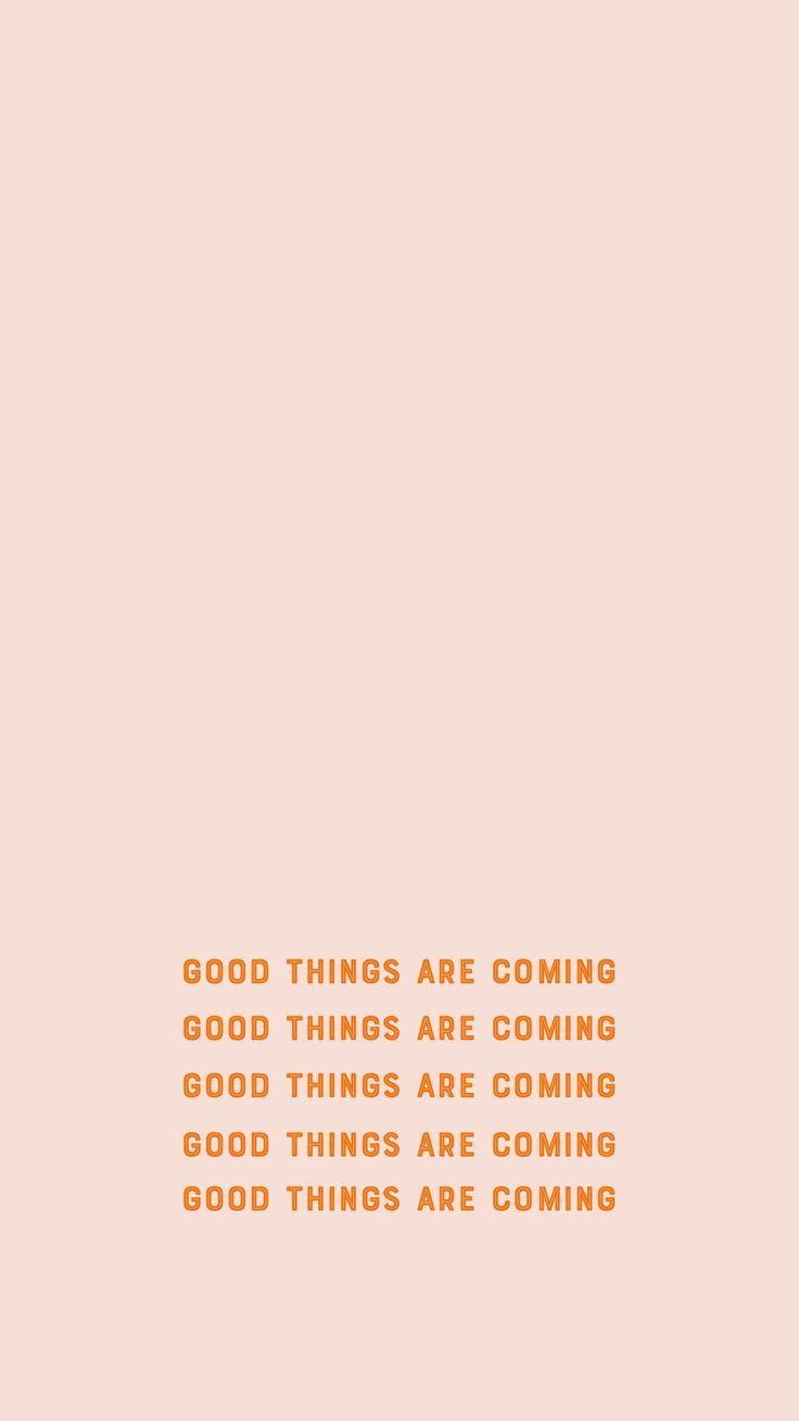 good things are coming!!. Wallpaper iphone quotes, Wallpaper quotes, Inspirational quotes