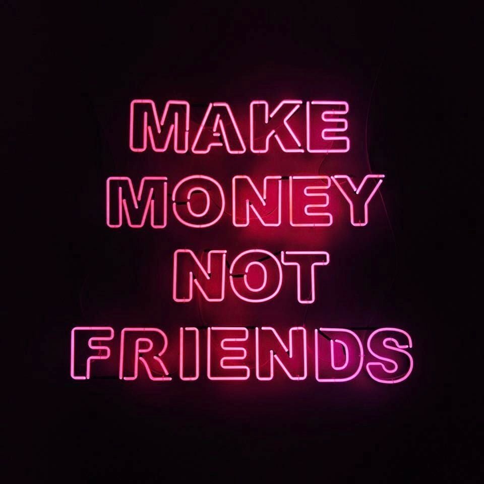 Make Money Not Friends Wallpapers - Wallpaper Cave