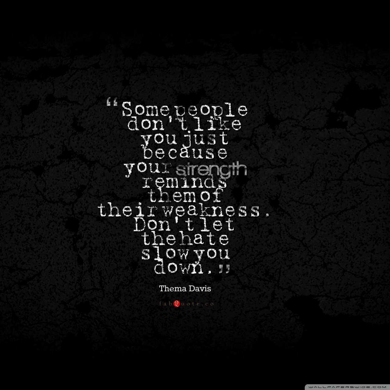 Thema Davis Quote about Strength, Weakness, Hate Ultra HD Desktop Background Wallpaper for 4K UHD TV, Multi Display, Dual Monitor, Tablet