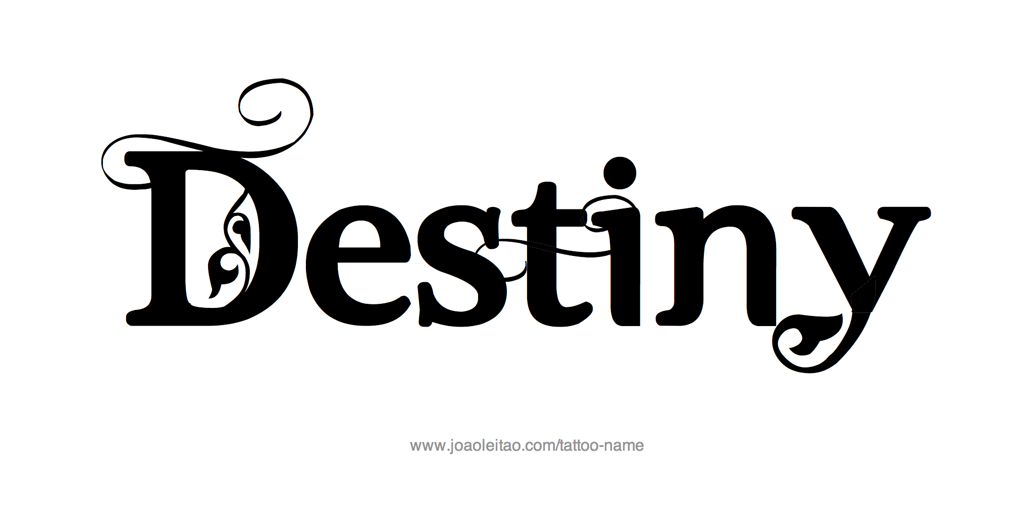 Destiny Name Tattoo Designs. Destiny tattoo, Name tattoos, Name tattoo