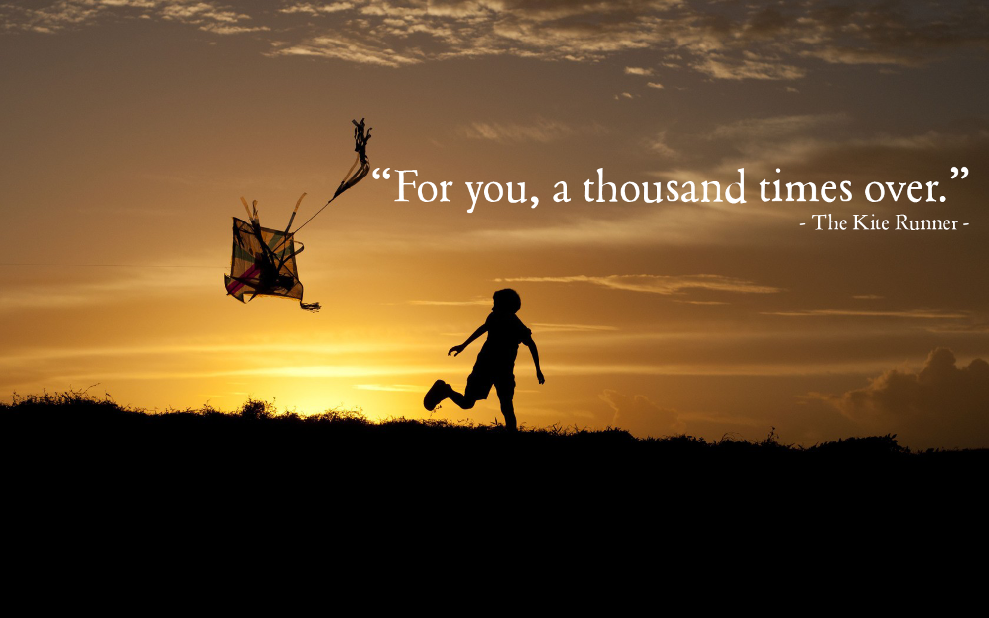 For you, a thousand times over. The kite runner quotes, Runner quotes, The kite runner