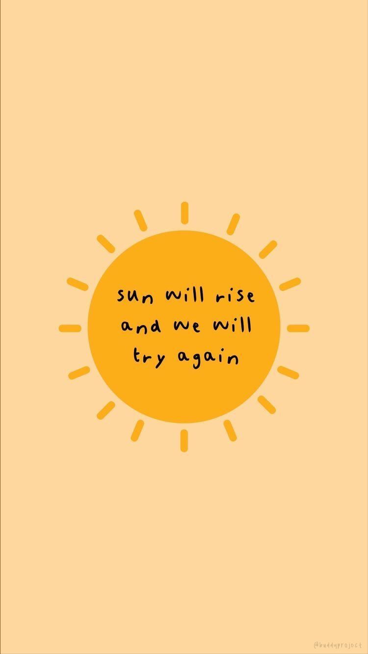 The Sun Will Rise And We Will Try Again Inspirational Motivational Quo