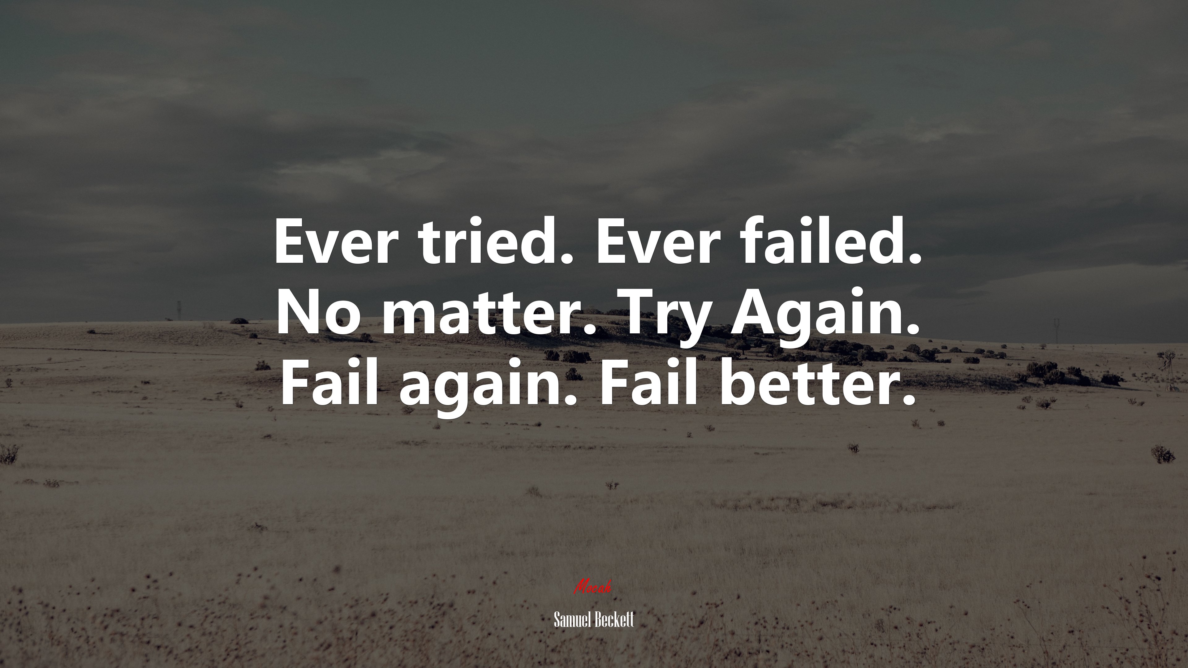 Ever tried. Ever failed. No matter. Try Again. Fail again. Fail better. Samuel Beckett quote, 4k wallpaper. Mocah HD Wallpaper