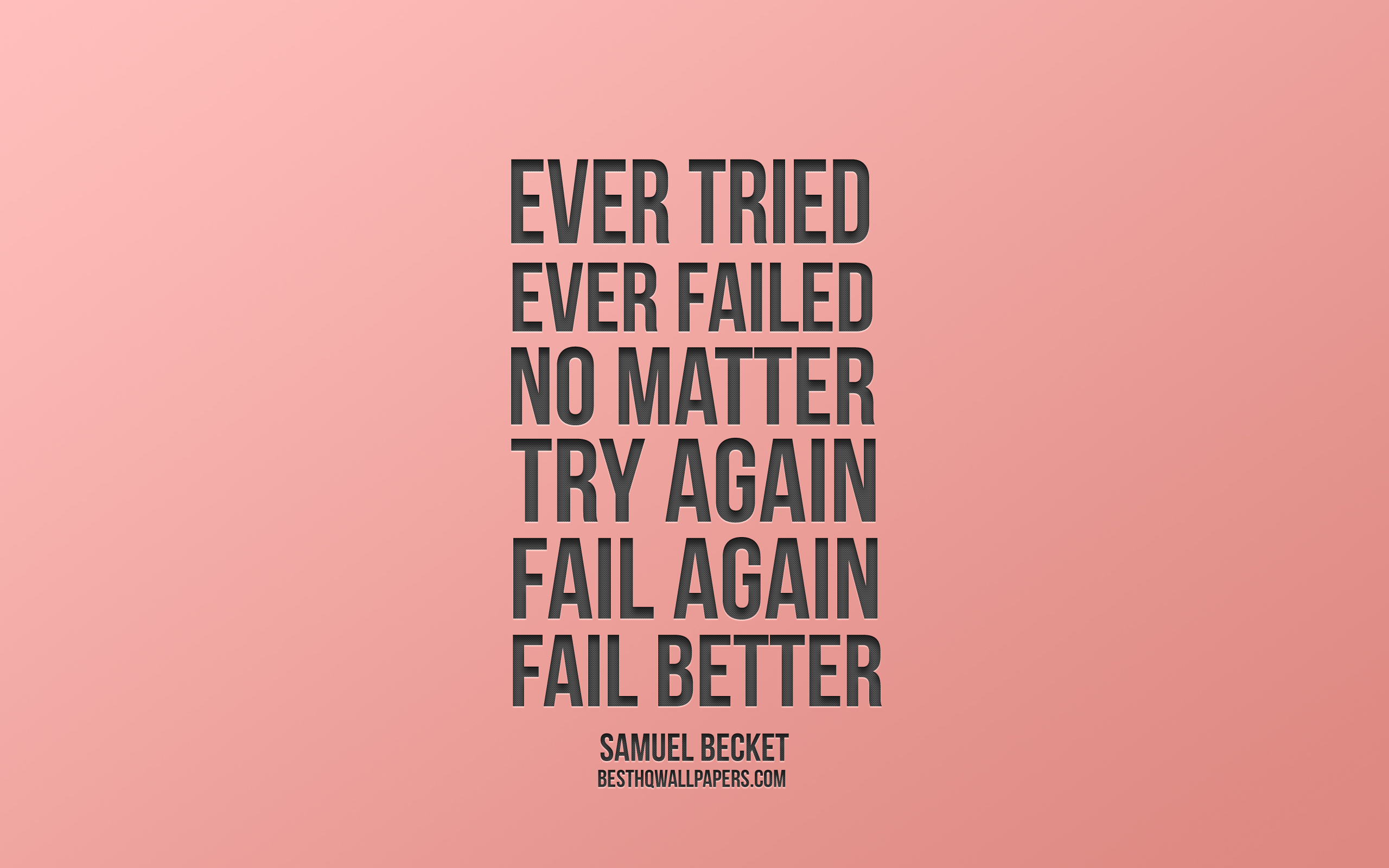Download wallpaper Ever tried Ever failed No matter Try Again Fail again Fail better, Samuel Beckett quotes, pink background, popular quotes, minimalism art for desktop with resolution 2560x1600. High Quality HD picture