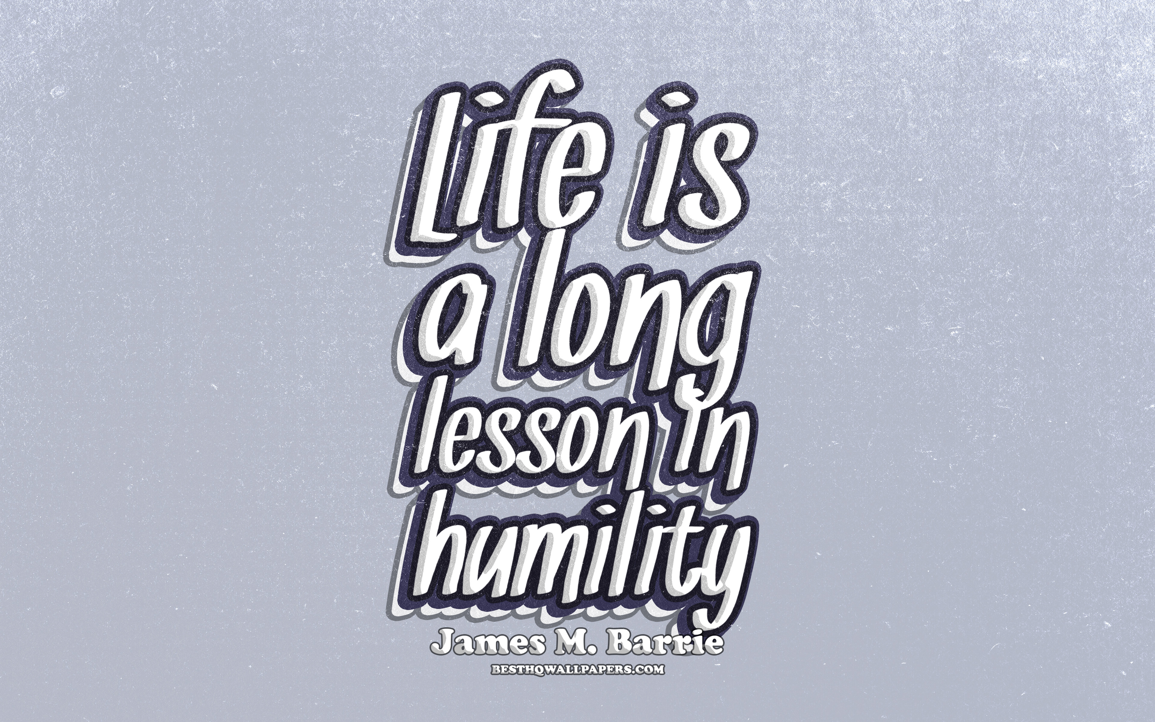 Download wallpaper 4k, Life is a long lesson in humility, typography, quotes about life, James Matthew Barrie, popular quotes, blue retro background, inspiration for desktop with resolution 3840x2400. High Quality HD picture