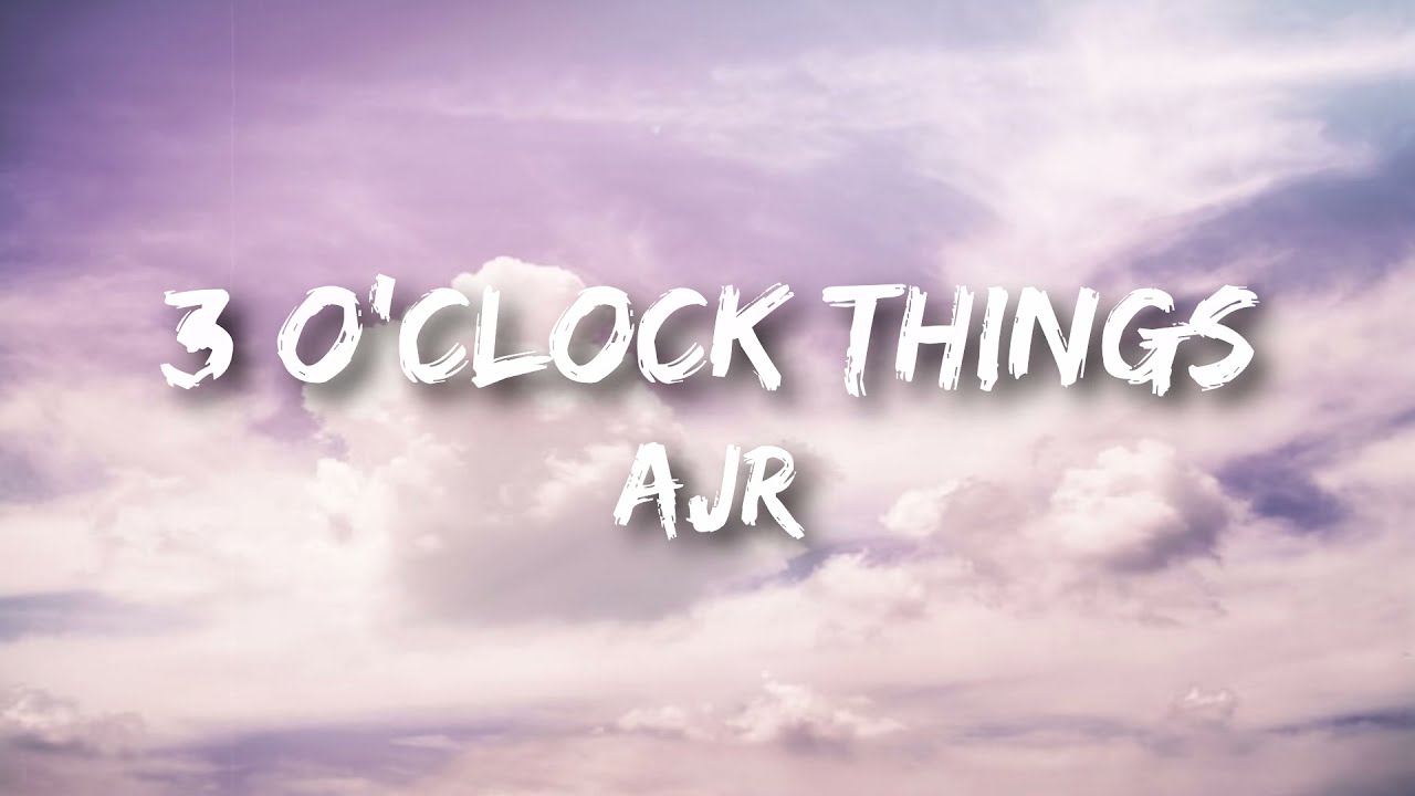 AJR O'Clock Things (Lyrics)