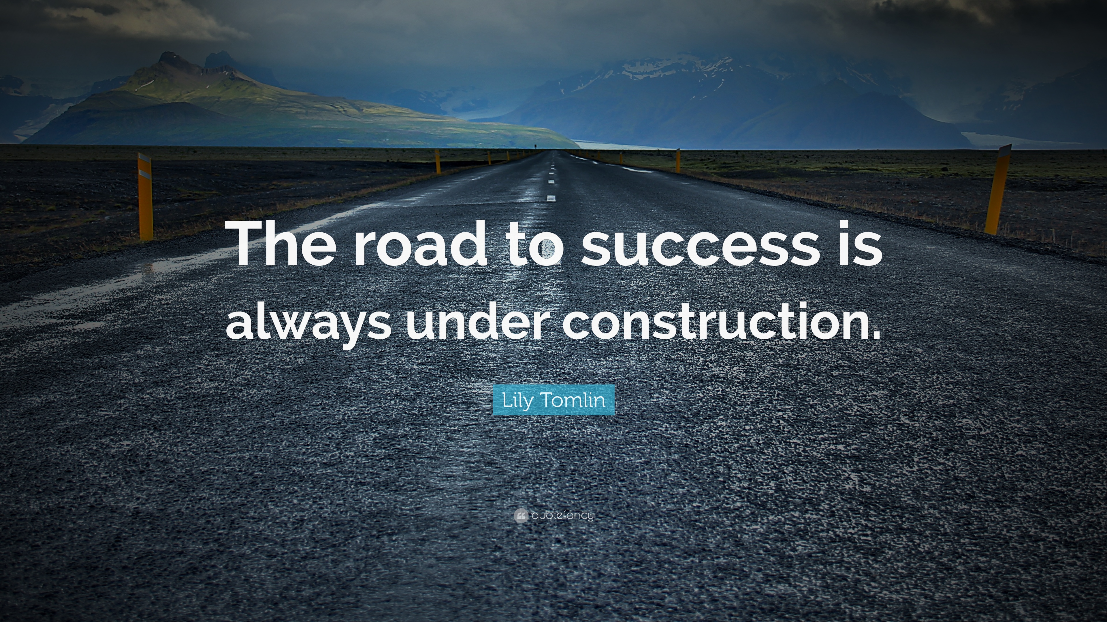 Lily Tomlin Quote: “The road to success is always under construction.”