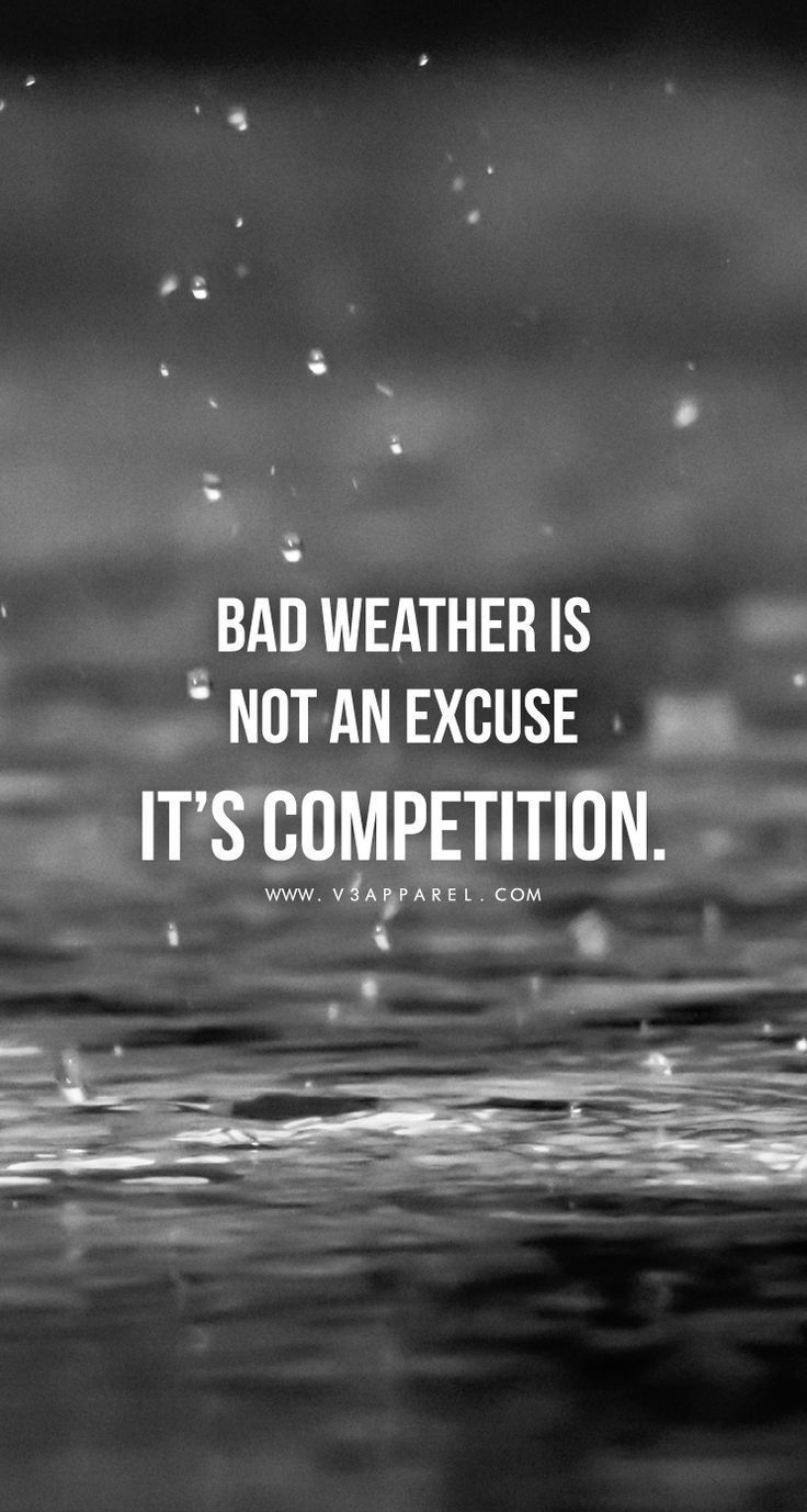 Inspiration, Bad weather is not an excuse its competition! Head over to /M. Fitness motivation quotes, Fitness motivation wallpaper, Gym quote