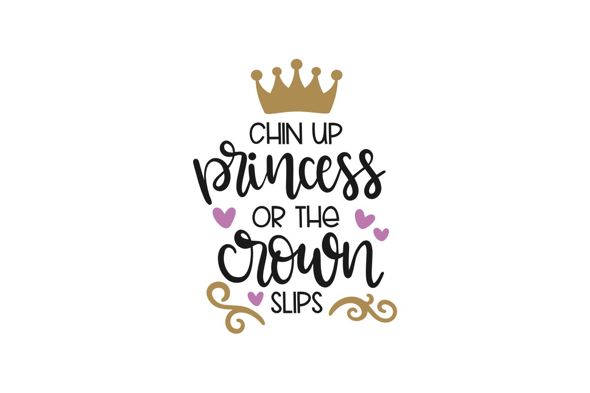 Chin Up Princess Are The Crown Slips Wallpapers - Wallpaper Cave