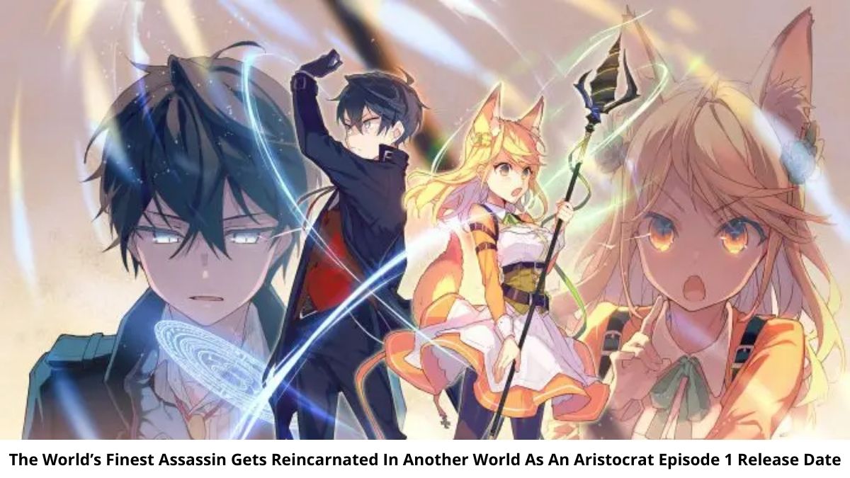 The World's Finest Assassin Gets Reincarnated In Another World As An Aristocrat Episode 1 Release Date and Time, The World's Finest Assassin Gets Reincarnated In Another World As An Aristocrat Episode 1