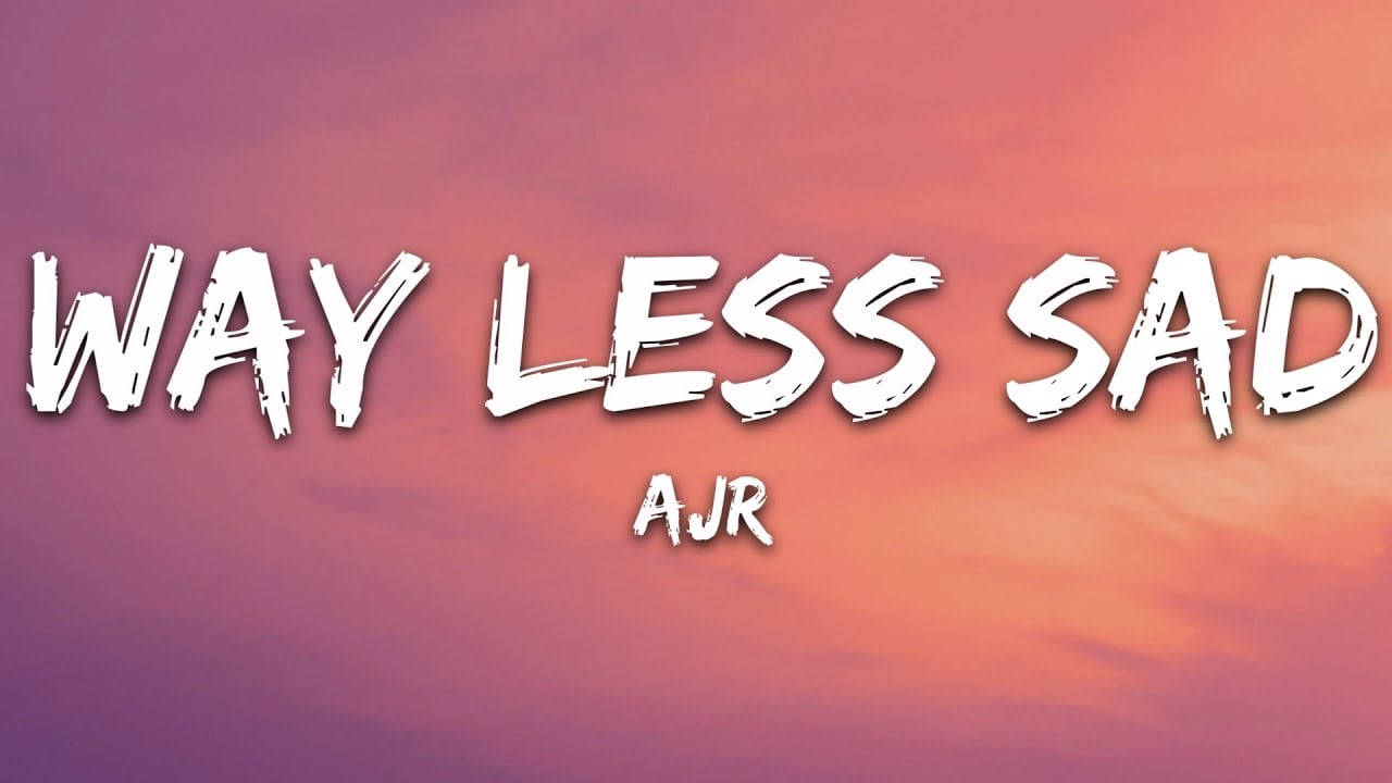 AJR Less Sad (Lyrics)