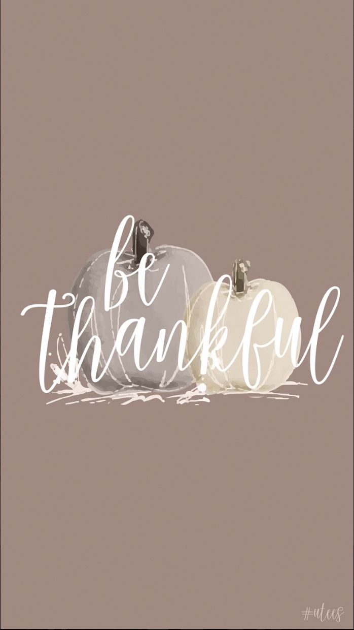 Be thankful IPhone wallpaper #iphonewallpaperquotes. Thanksgiving iphone wallpaper, November wallpaper, Thanksgiving wallpaper