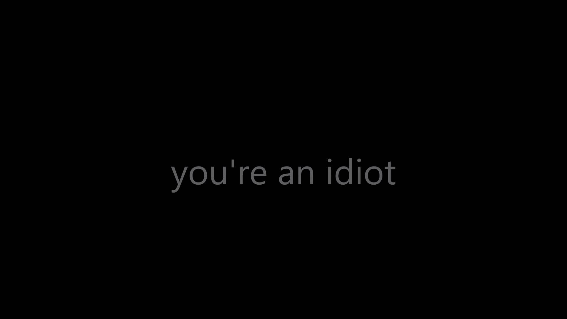 Idiot Wallpaper