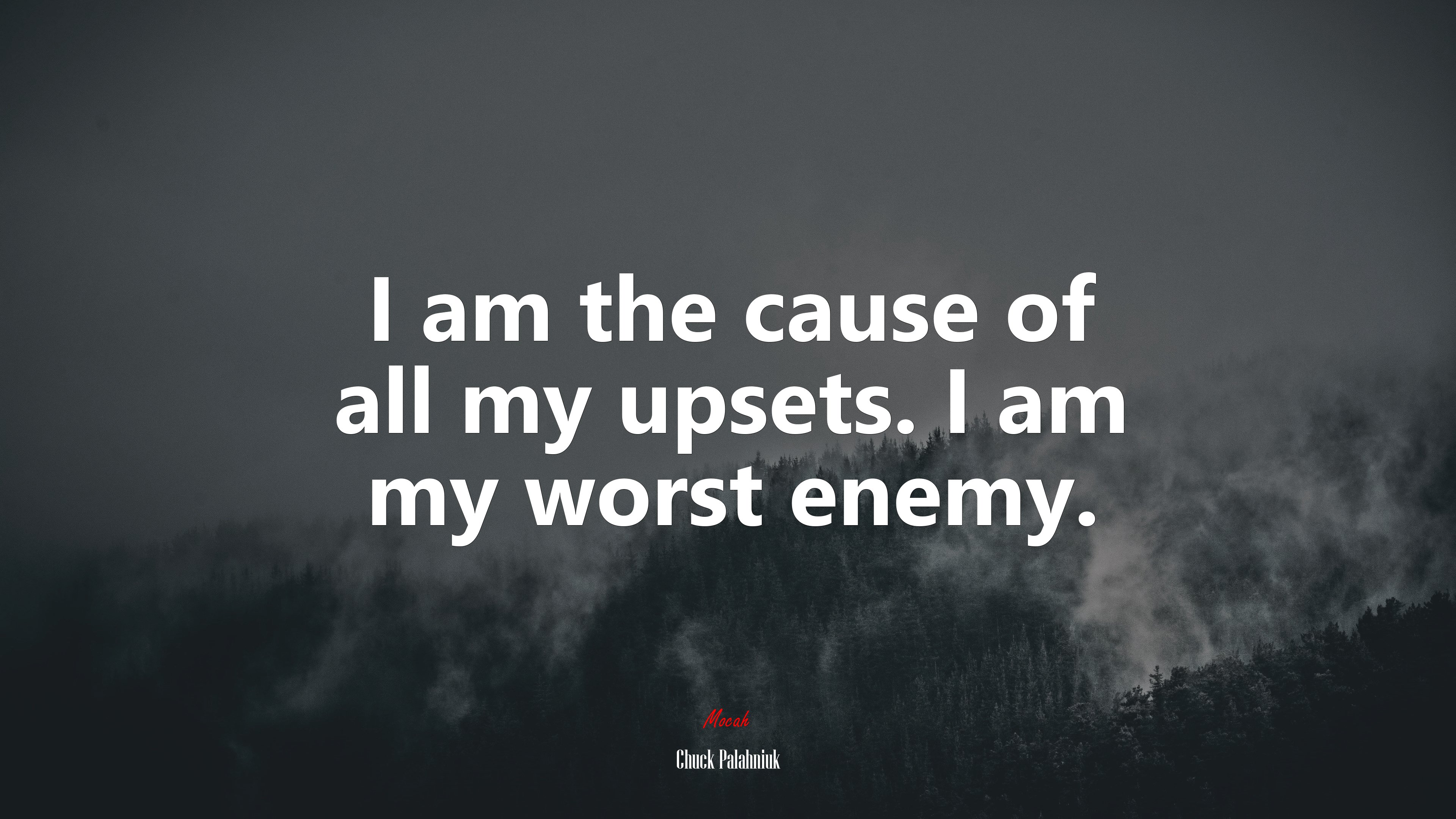 I am the cause of all my upsets. I am my worst enemy. Chuck Palahniuk quote, 4k wallpaper HD Wallpaper