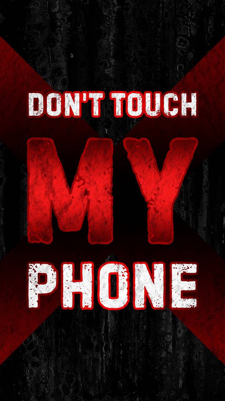 Dont Touch My Phone Wallpaper, iPhone Wallpaper