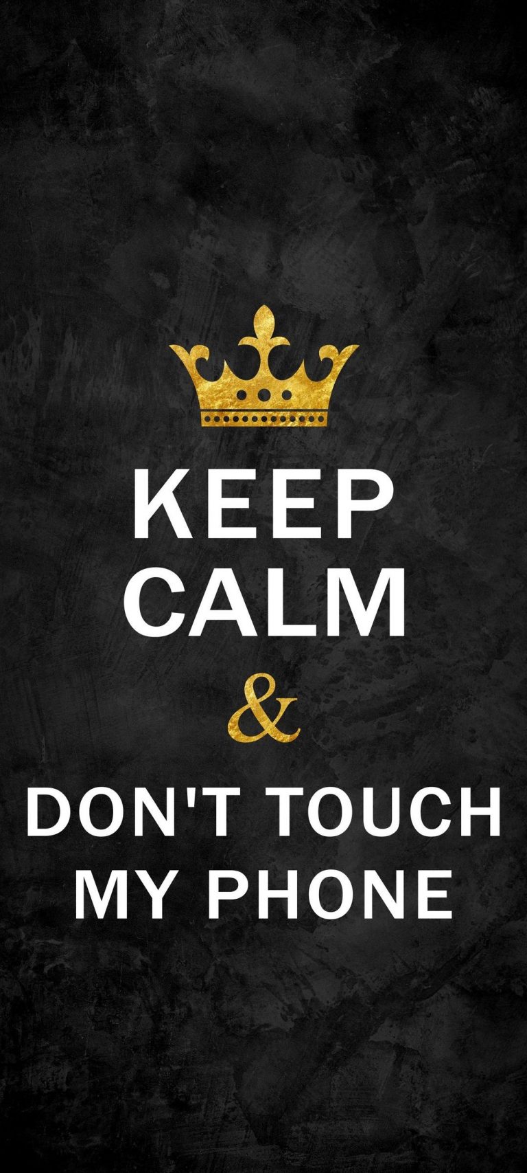 Keep Calm and Don't Touch My Phone Phone Wallpaper