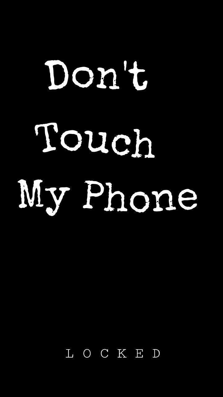 Lockscreen black don't touch my phone. Funny lockscreen, Dont touch my phone wallpaper, iPhone wallpaper quotes funny