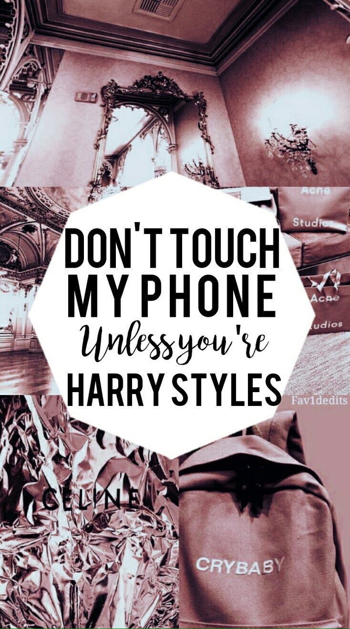 don't touch my phone unless you're harry styles wallpaper