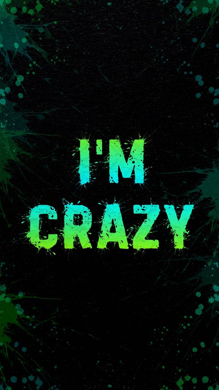 I Am Crazy Wallpaper, iPhone Wallpaper