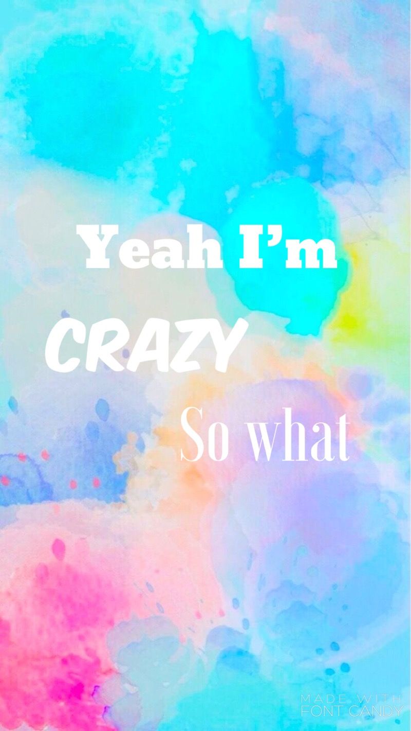 I’m Crazy Wallpapers - Wallpaper Cave