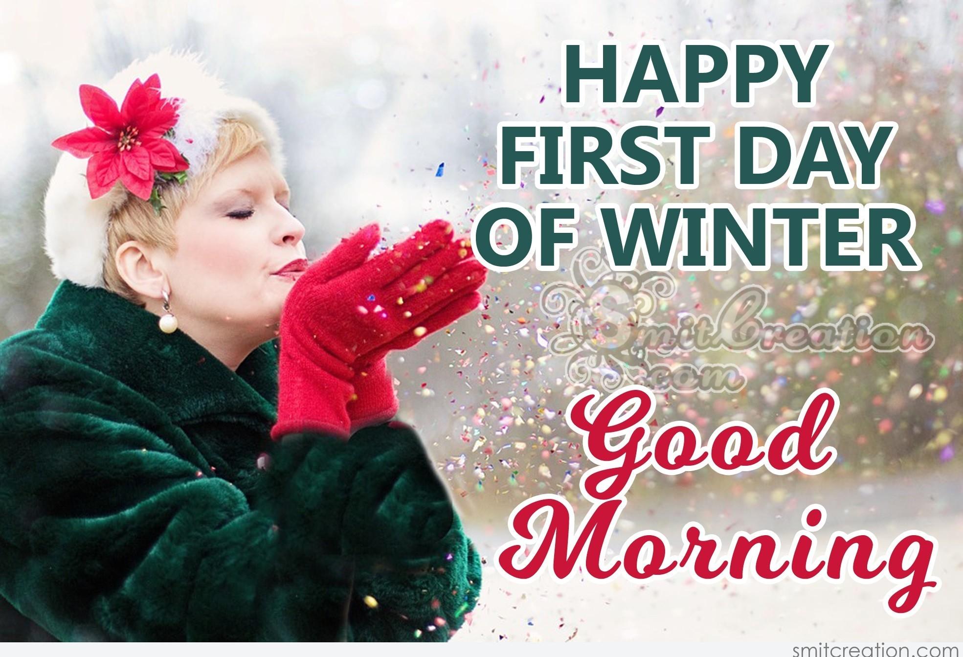 GOOD MORNING HAPPY FIRST DAY OF WINTER