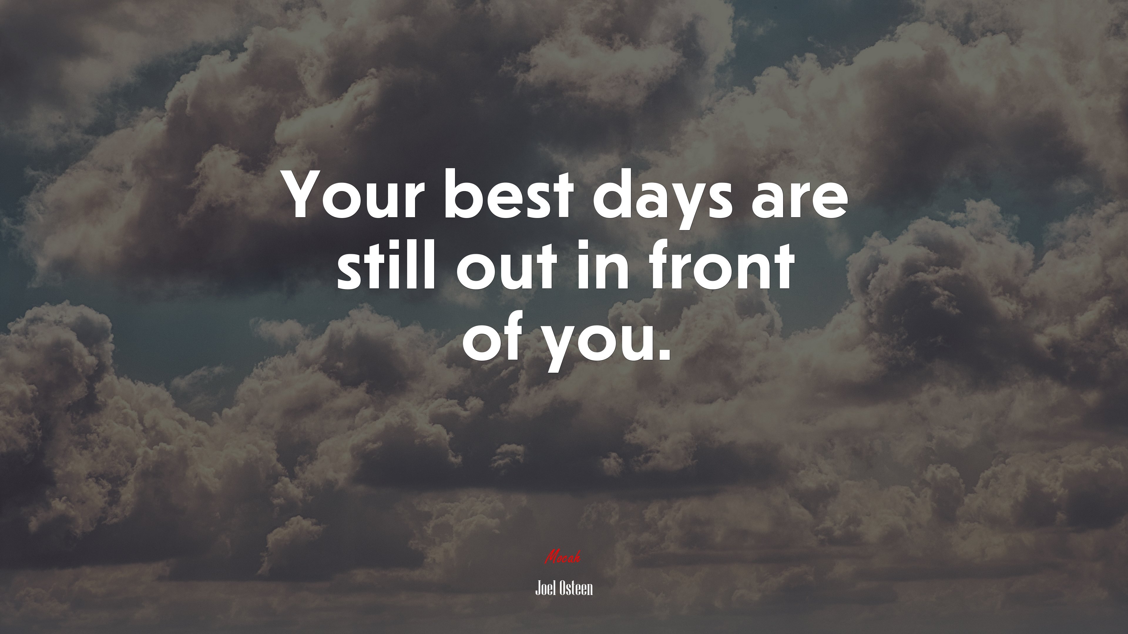 Your best days are still out in front of you. Joel Osteen quote, 4k wallpaper HD Wallpaper