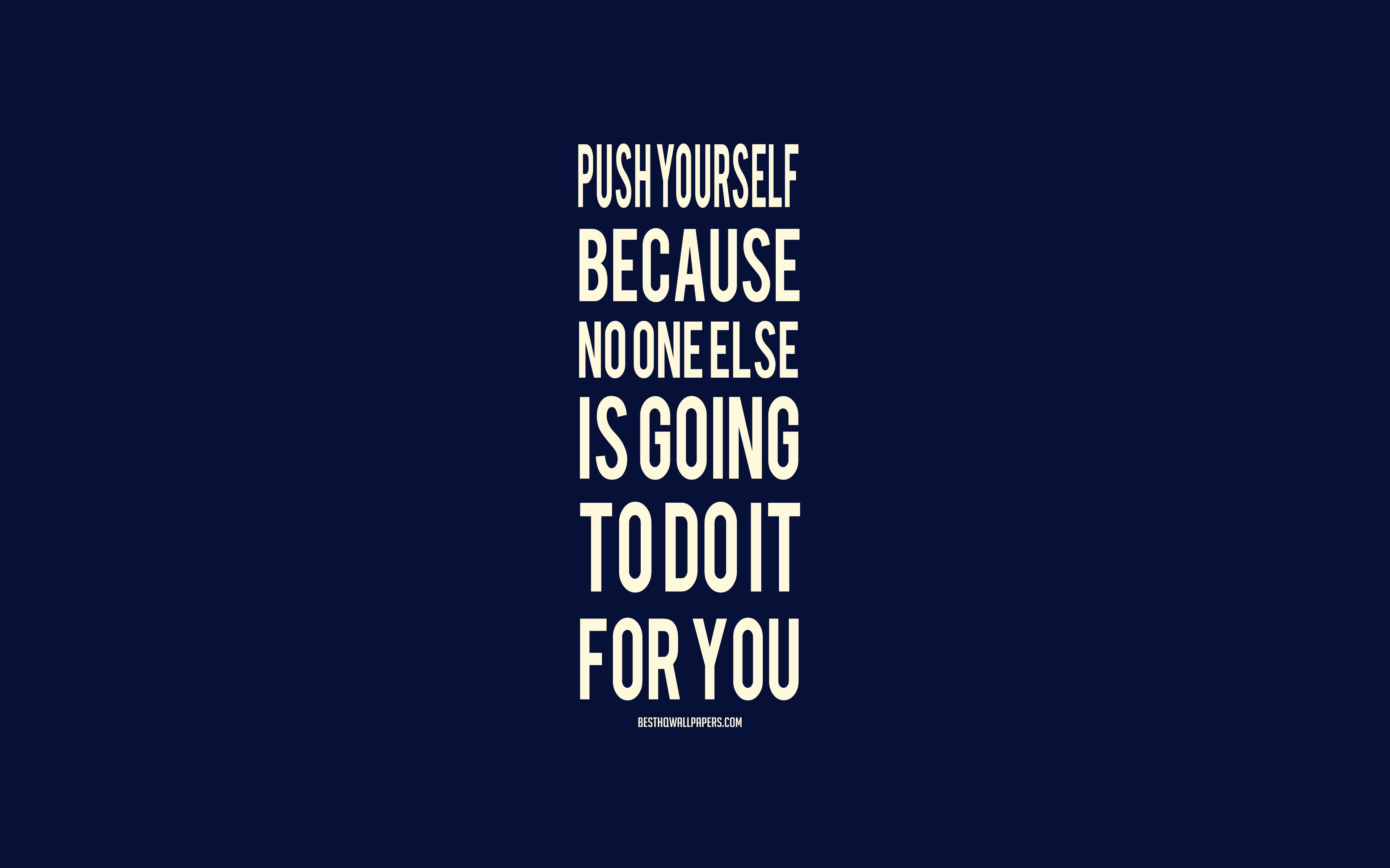 Download wallpaper Push yourself because no one else is going to do it for you, motivation quotes, inspiration, popular quotes, minimalism art, blue background for desktop with resolution 3840x2400. High Quality HD