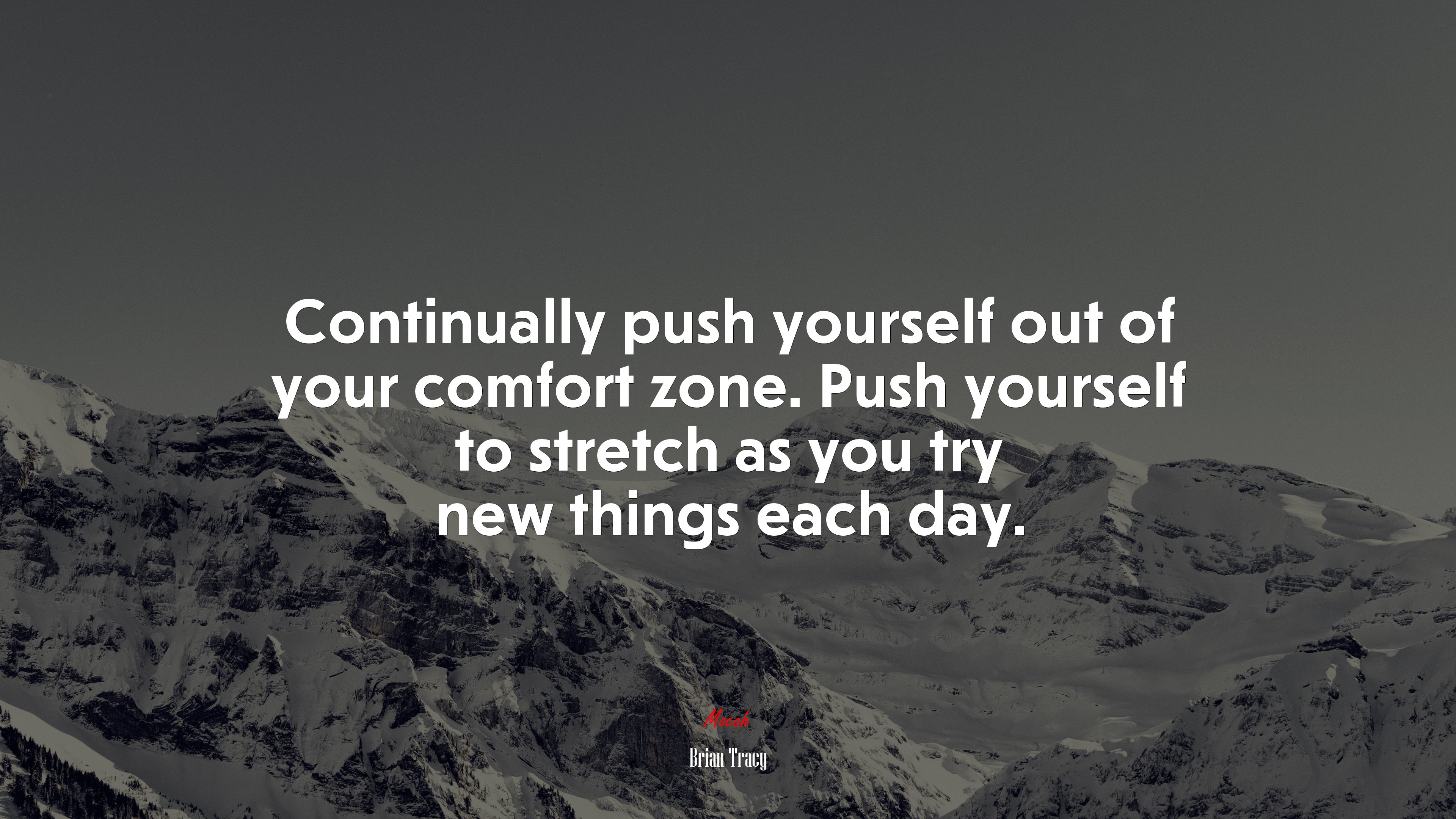 Continually push yourself out of your comfort zone. Push yourself to stretch as you try new things each day. Brian Tracy quote, 4k wallpaper HD Wallpaper