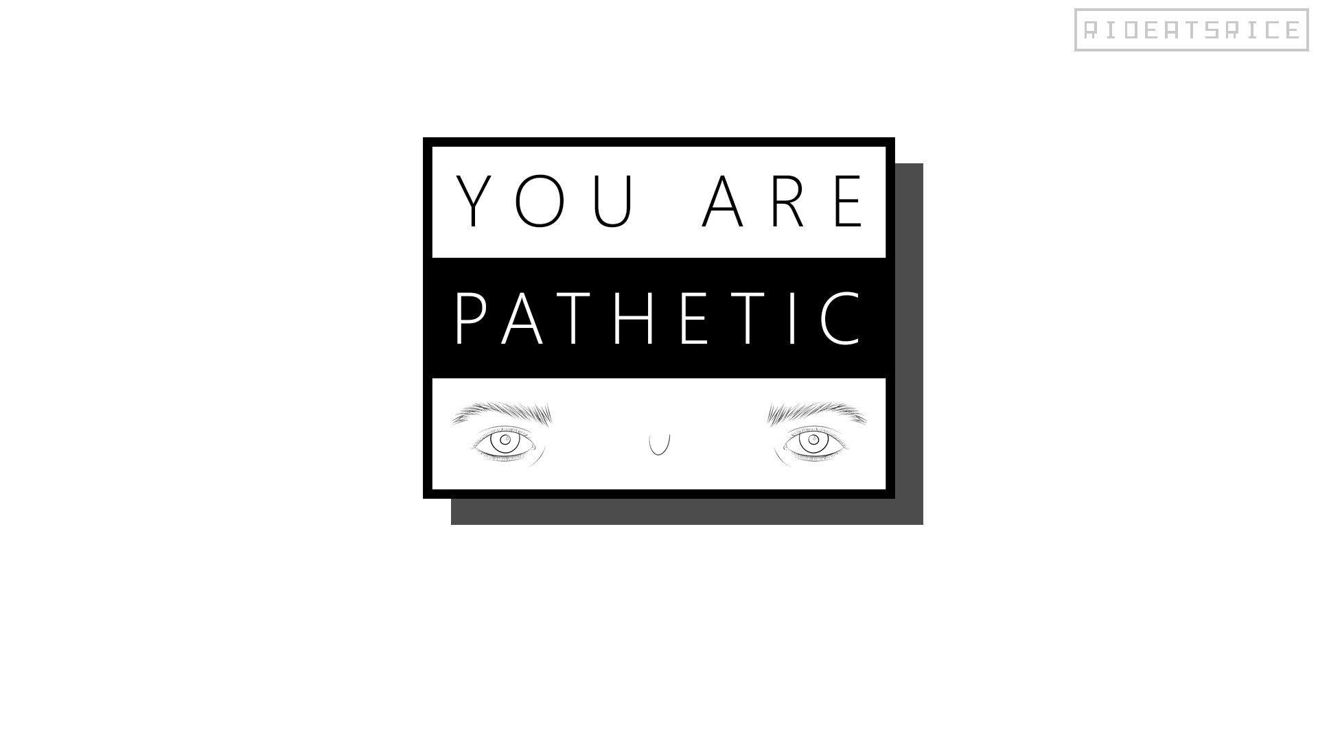 Wallpaper. You Are Pathetic