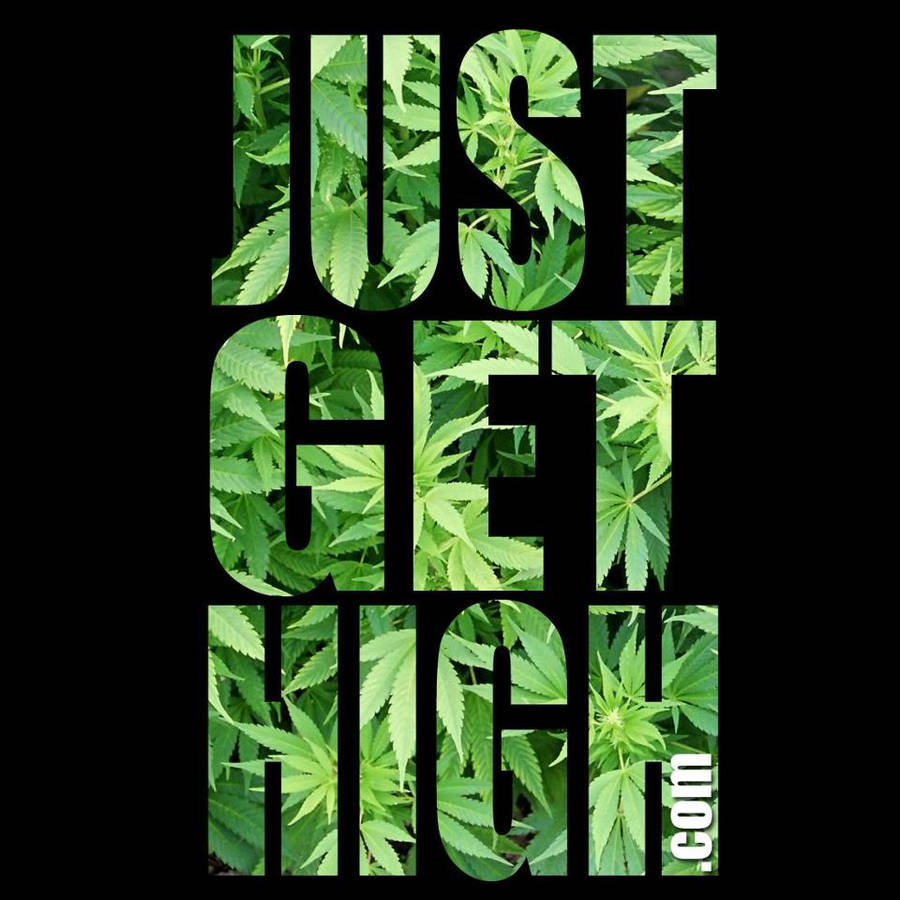 Download Just Get High Weed Wallpapers.