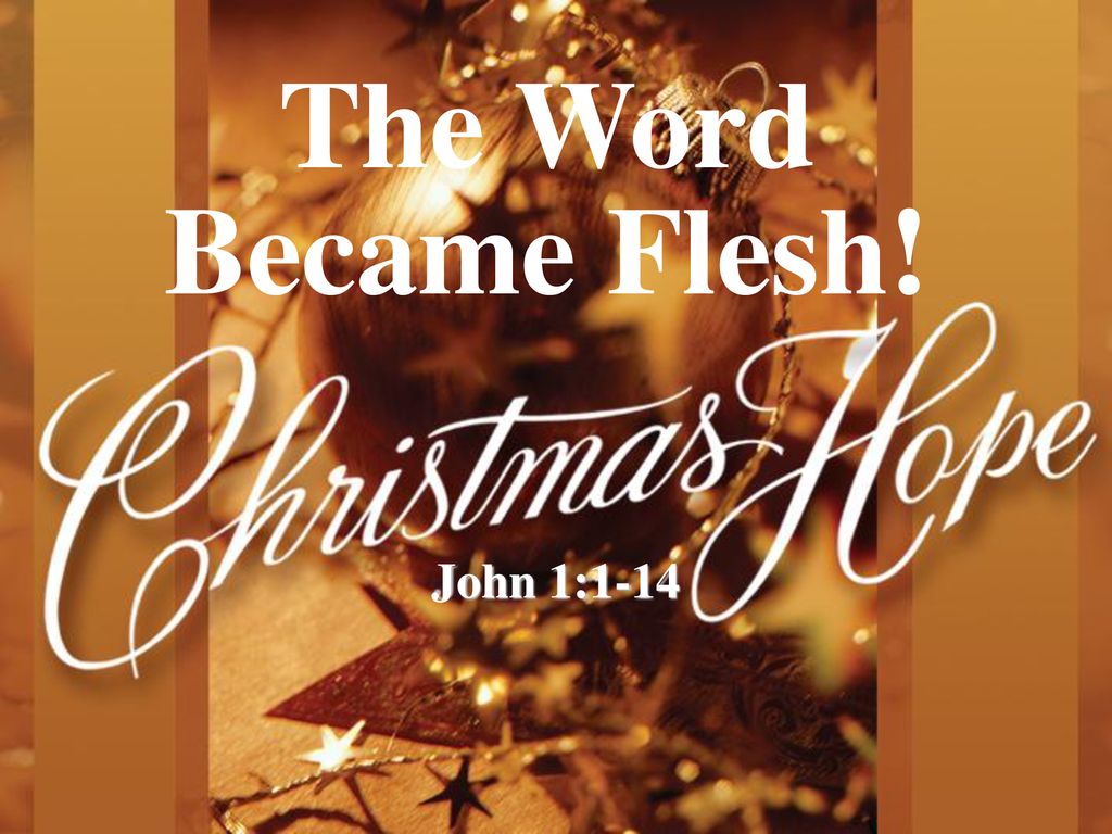 The Word Became Flesh! John 1: ppt download