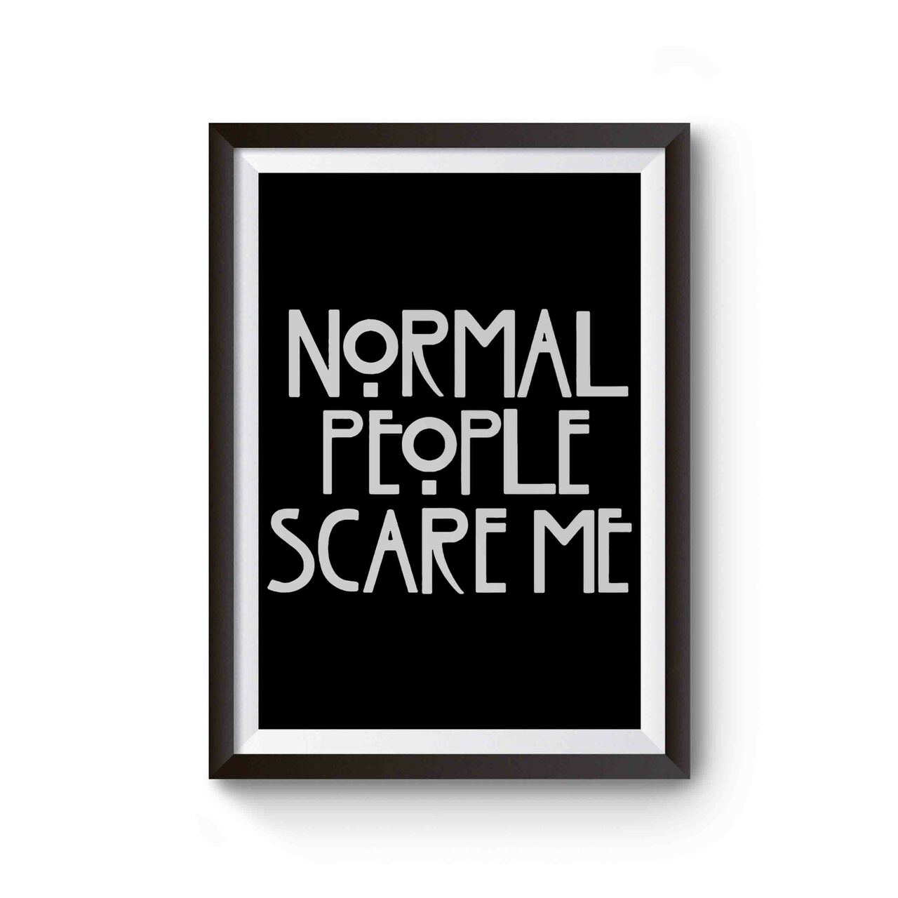Normal People Scare Me Funny Horror Movie Poster