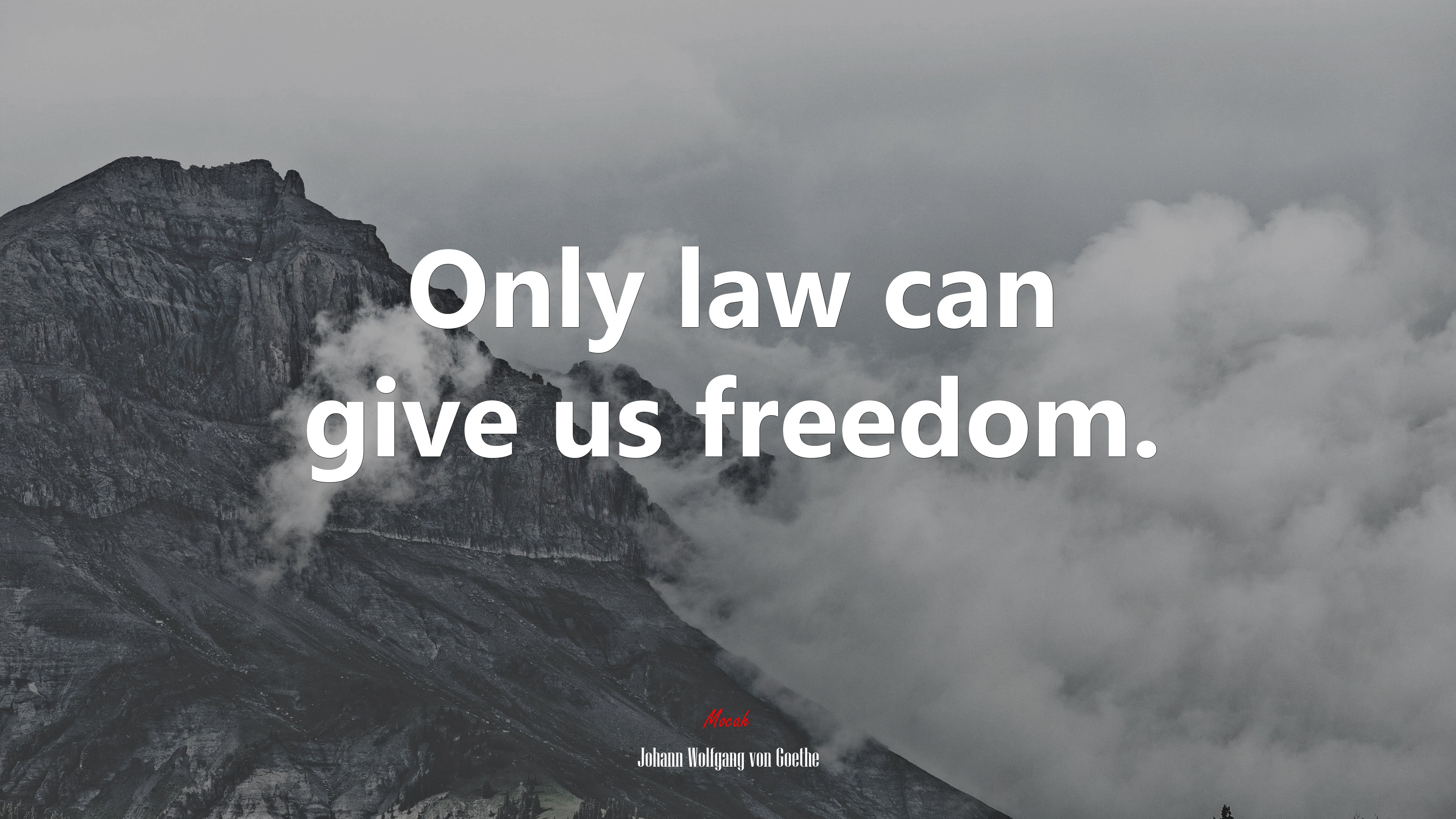 Only law can give us freedom. Johann Wolfgang von Goethe quote, 4k wallpaper HD Wallpaper