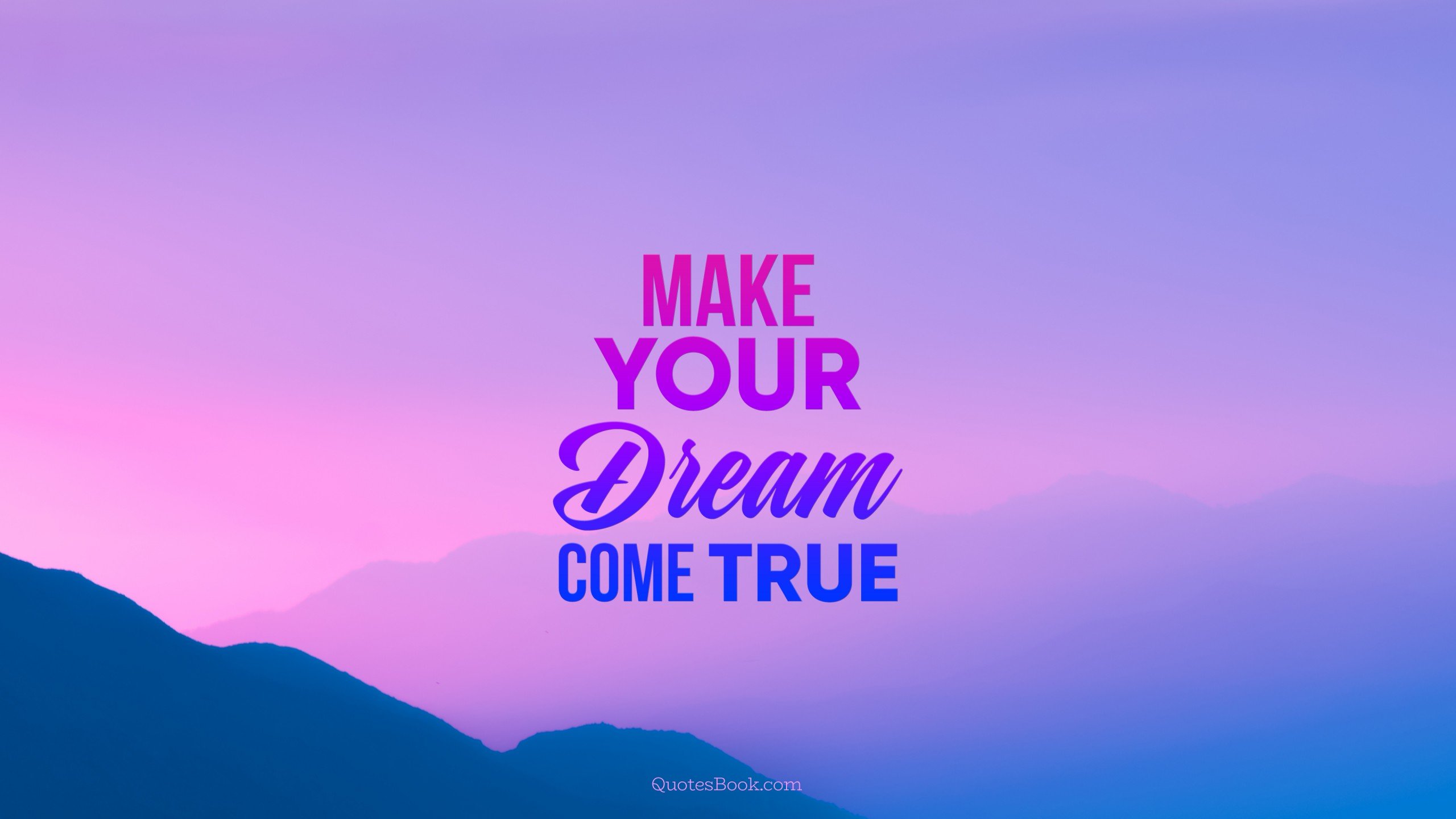 Make your dreams come true